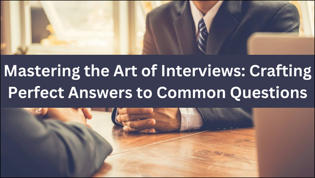 Mastering the Art of Interviews: Crafting Perfect Answers to Common Questions image